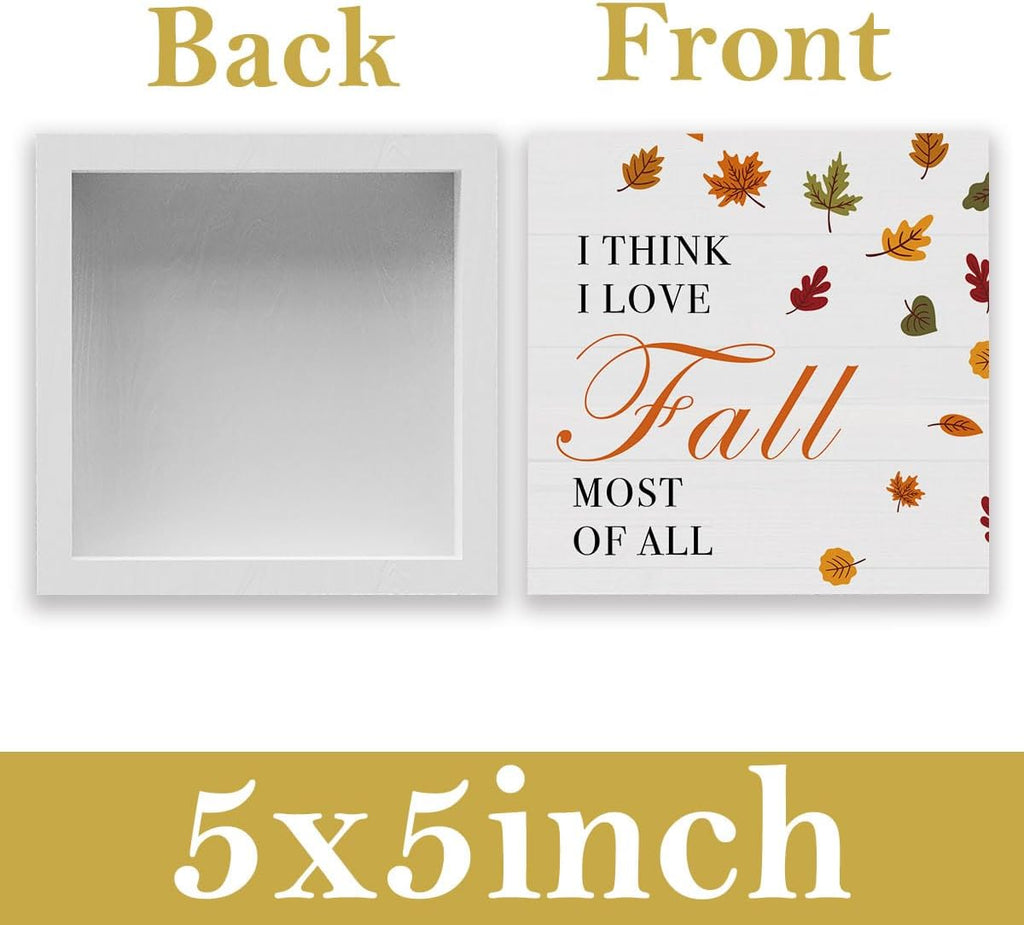 Fall I Think I Love Fall Most of All Sign Fall Decorations for Home Office Indoor Fall Desk Decor for Bathroom Bedroom Autumn Thansgiving Decor 5 X 5 Inches