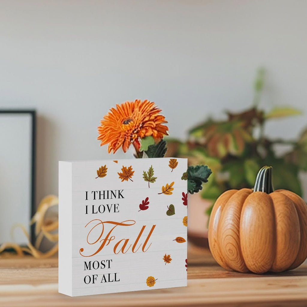 Fall I Think I Love Fall Most of All Sign Fall Decorations for Home Office Indoor Fall Desk Decor for Bathroom Bedroom Autumn Thansgiving Decor 5 X 5 Inches