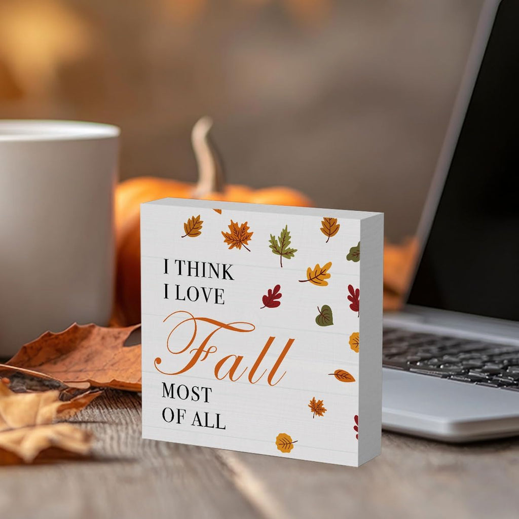 Fall I Think I Love Fall Most of All Sign Fall Decorations for Home Office Indoor Fall Desk Decor for Bathroom Bedroom Autumn Thansgiving Decor 5 X 5 Inches
