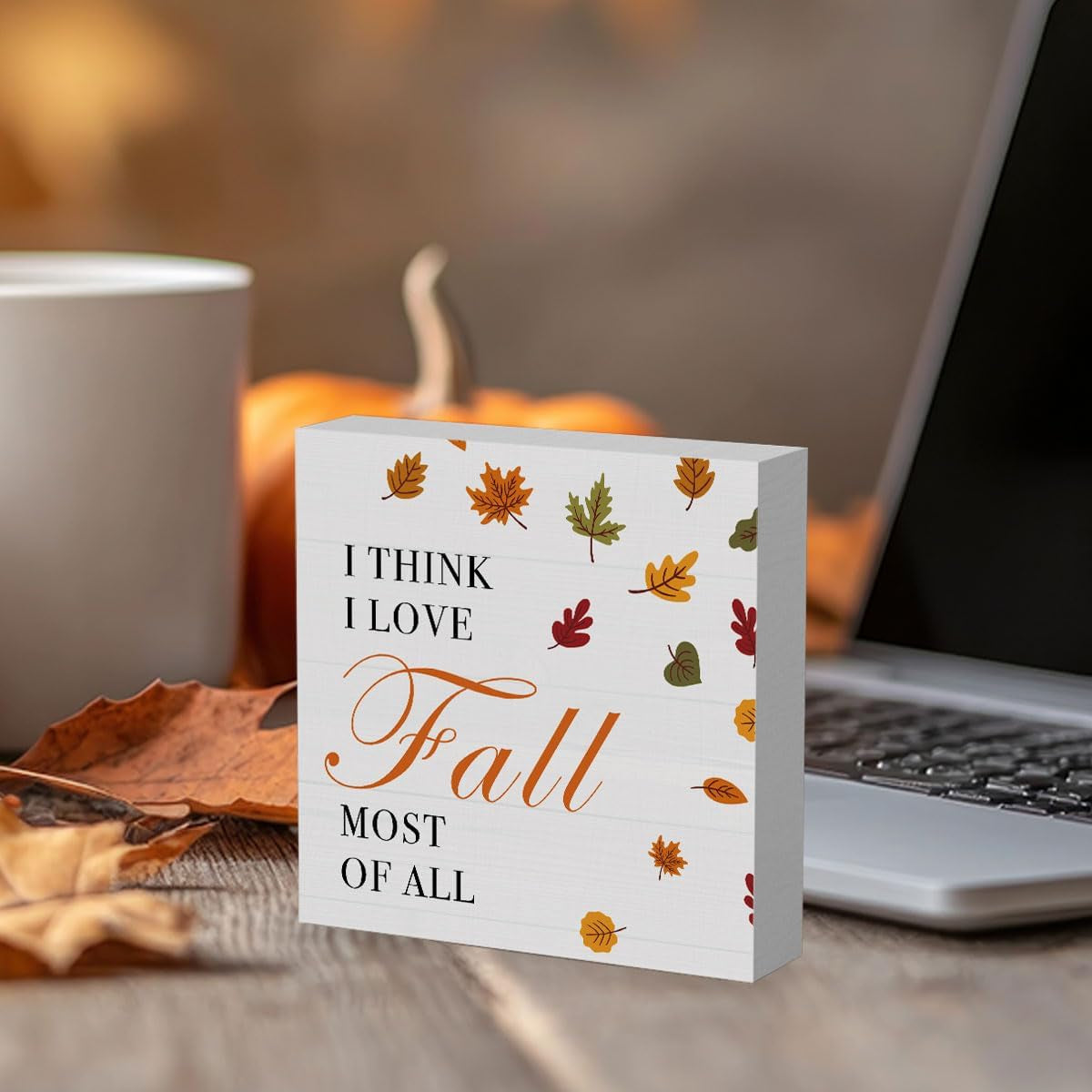 Fall I Think I Love Fall Most of All Sign Fall Decorations for Home Office Indoor Fall Desk Decor for Bathroom Bedroom Autumn Thansgiving Decor 5 X 5 Inches