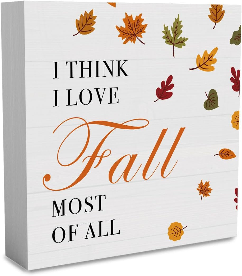 Fall I Think I Love Fall Most of All Sign Fall Decorations for Home Office Indoor Fall Desk Decor for Bathroom Bedroom Autumn Thansgiving Decor 5 X 5 Inches